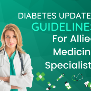 Diabetes Updated Guidelines for Allied Medicine Specialists